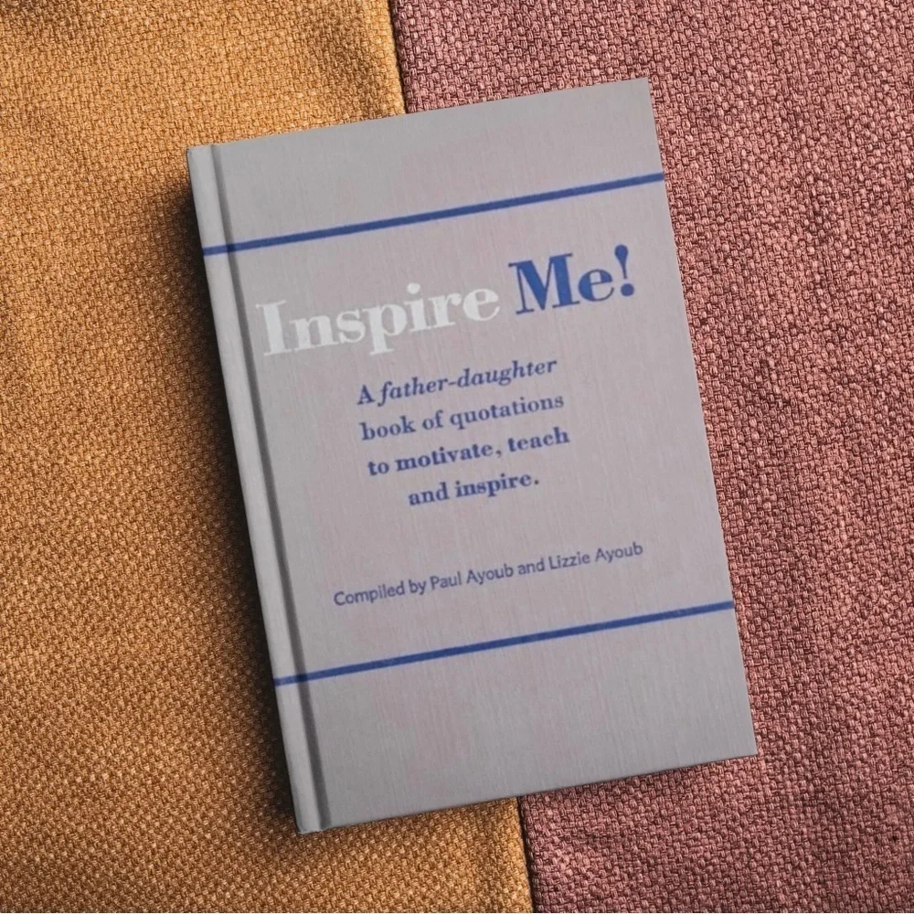 Inspire Me Compiled by Paul Ayoub and Lizzie Ayoub Hardback Book